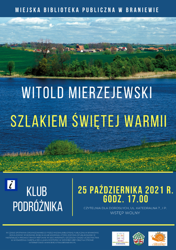 Plakat informujący, iż Miejska Biblioteka Publiczna w Braniewie zaprasza 25 października br. o godz. 17.00 na spotkanie Klubu Podróżnika pod hasłem: „Szlakiem świętej Warmii”. 