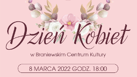 Plakat informujacy o wydarzeniu Dnia Kobiet w Braniewskim Centrum Kultury. 