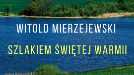 Plakat informujacy o wydarzeniu pn Szlak świetej Warmii Witold Mierzejewski 